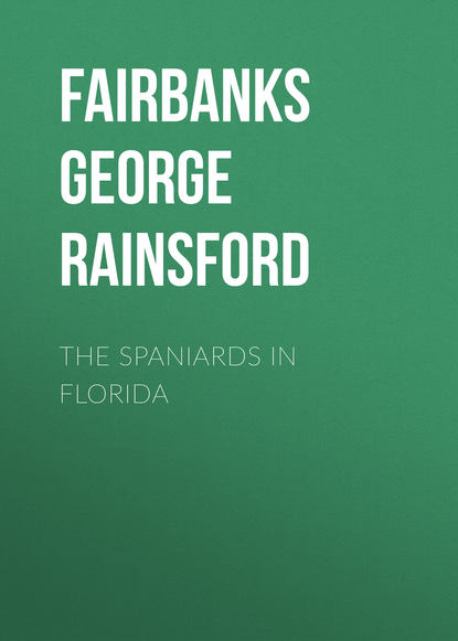 Книга Fairbanks George Rainsford, George Fairbanks The Spaniards in Florida