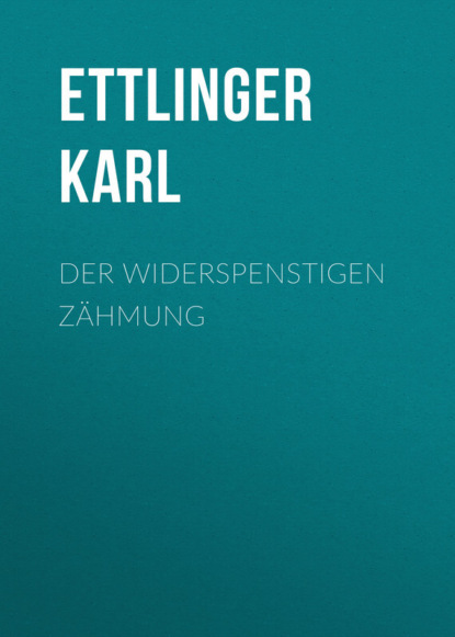 Книга Ettlinger Karl, Karl Ettlinger Der Widerspenstigen Zähmung