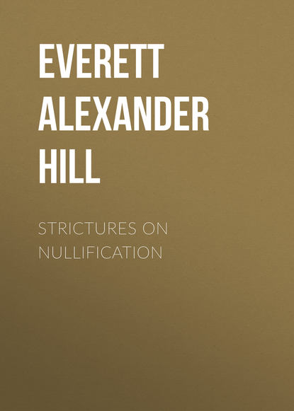 Книга Everett Alexander Hill, Alexander Everett Strictures on Nullification