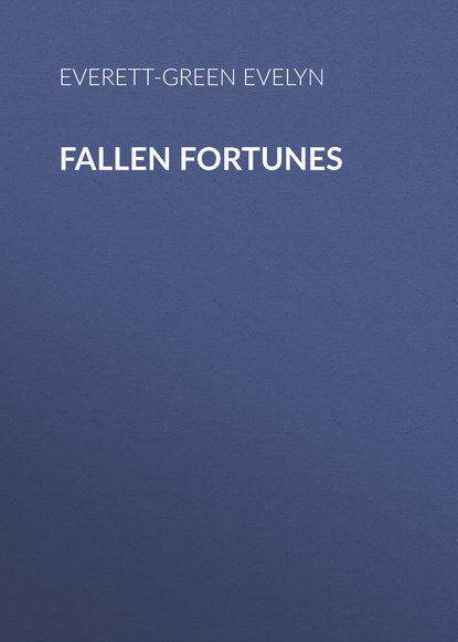 Книга Evelyn Everett-Green, Everett-Green Evelyn Fallen Fortunes