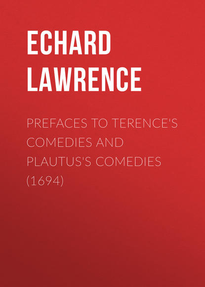 Книга Lawrence Echard, Echard Lawrence Prefaces to Terence's Comedies and Plautus's Comedies (1694)