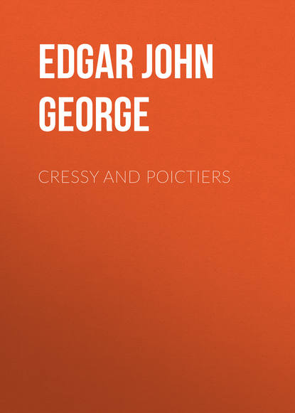 Книга Edgar John George, John Edgar Cressy and Poictiers