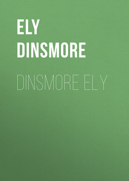 Книга Ely Dinsmore, Dinsmore Ely Dinsmore Ely