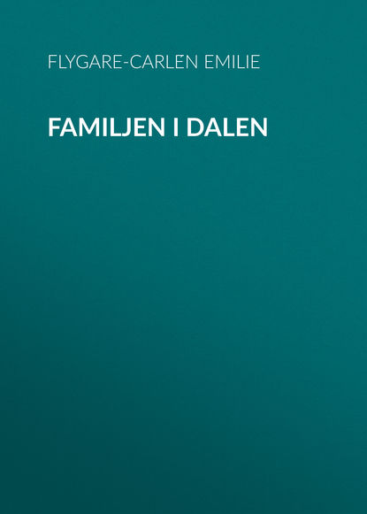 Книга Emilie Flygare-Carlén, Flygare-Carlén Emilie Familjen i dalen