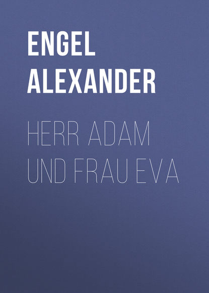 Книга Alexander Engel, Engel Alexander Herr Adam und Frau Eva