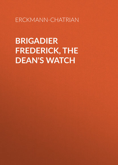 Книга Erckmann-Chatrian,  Erckmann-Chatrian Brigadier Frederick, The Dean's Watch