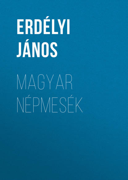 Книга János Erdélyi, Erdélyi János Magyar népmesék