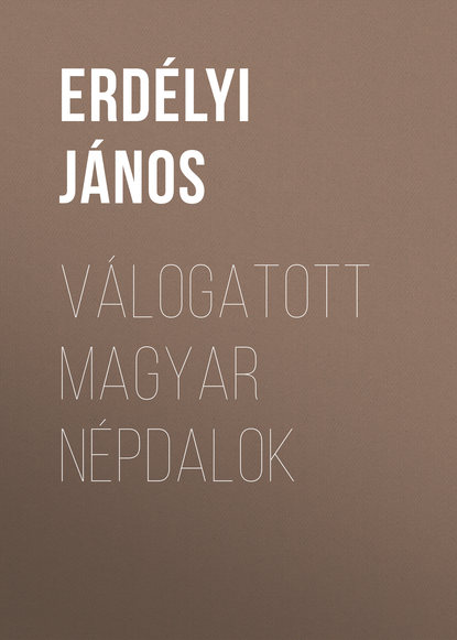 Книга János Erdélyi, Erdélyi János Válogatott magyar népdalok