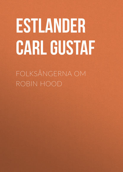 Книга Carl Estlander, Estlander Carl Gustaf Folksångerna om Robin Hood