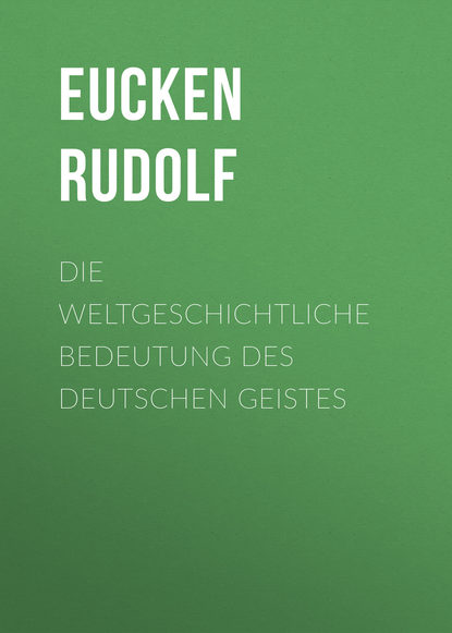 Книга Eucken Rudolf, Rudolf Eucken Die weltgeschichtliche Bedeutung des deutschen Geistes