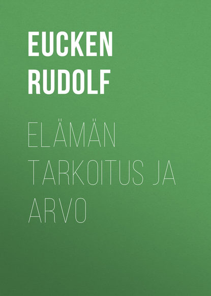 Книга Eucken Rudolf, Rudolf Eucken, Lauri Hendell Elämän tarkoitus ja arvo