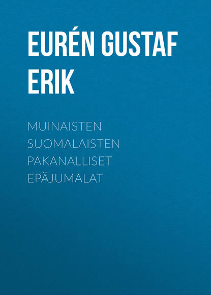 Книга Euren Gustaf Erik, Gustaf Eurén Muinaisten suomalaisten pakanalliset epäjumalat
