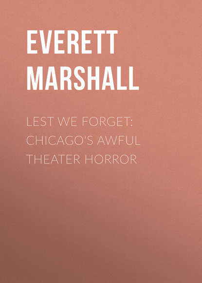 Книга Marshall Everett, Samuel Fallows, Everett Marshall Lest We Forget: Chicago's Awful Theater Horror