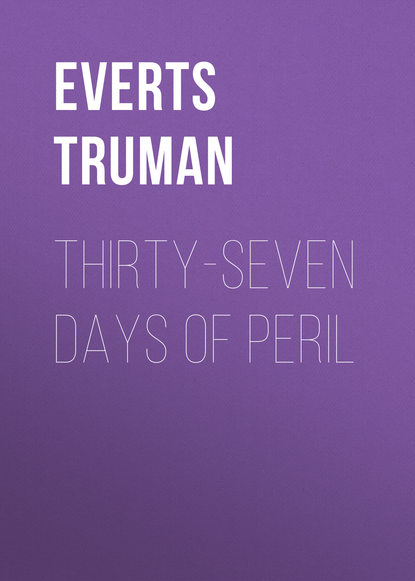 Книга Truman Everts, Everts Truman Thirty-Seven Days of Peril