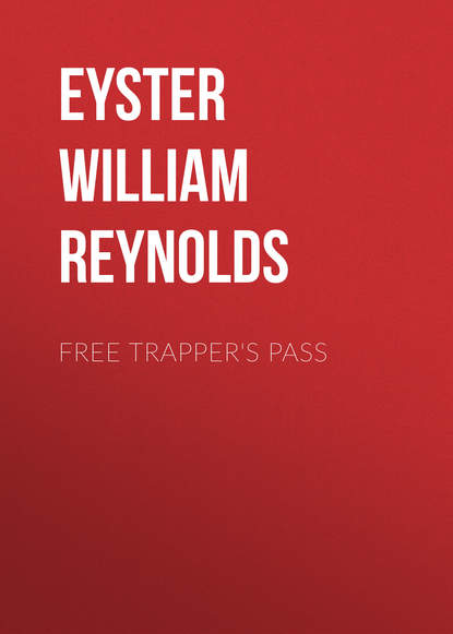 Книга William Eyster, Eyster William Reynolds Free Trapper's Pass