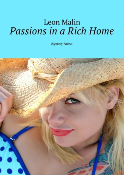 Книга Leon Malin Passions in a Rich Home. Agency Amur