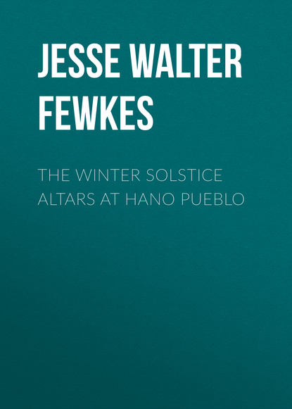 Книга Jesse Walter Fewkes, Jesse Fewkes The Winter Solstice Altars at Hano Pueblo