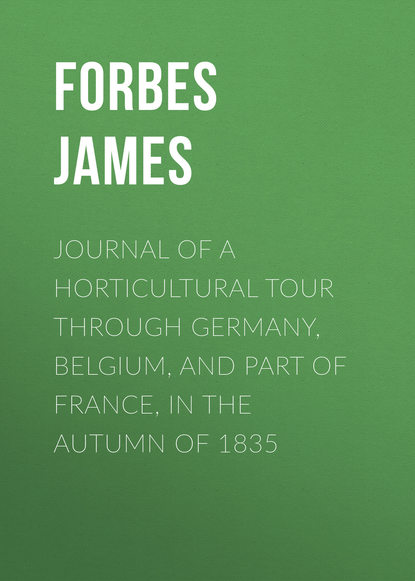 Книга James Forbes, Forbes James Journal of a Horticultural Tour through Germany, Belgium, and part of France, in the Autumn of 1835