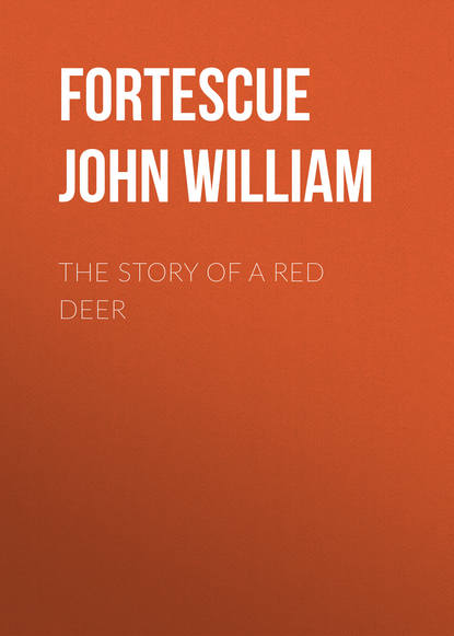 Книга John Fortescue, Fortescue John William The Story of a Red Deer