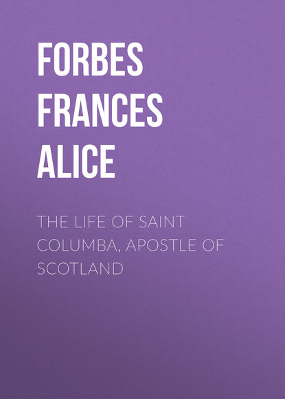 Книга Frances Forbes, Forbes Frances Alice The Life of Saint Columba, Apostle of Scotland