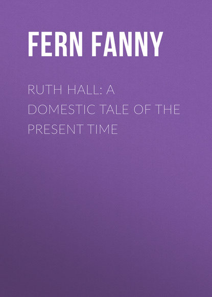 Книга Fanny Fern, Fern Fanny Ruth Hall: A Domestic Tale of the Present Time