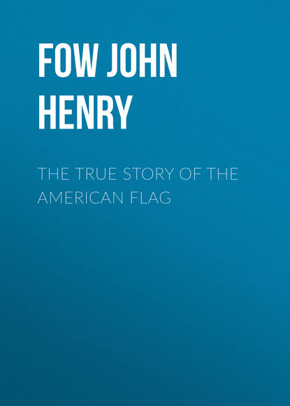 Книга Fow John Henry, John Fow The True Story of the American Flag