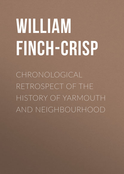 Книга William Finch-Crisp Chronological Retrospect of the History of Yarmouth and Neighbourhood