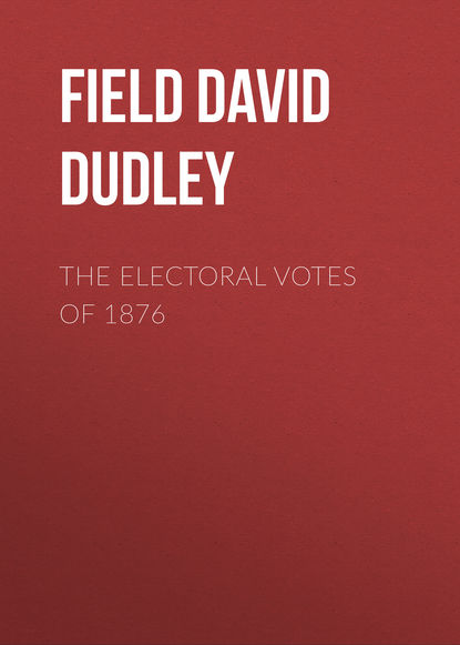 Книга David Field, Field David Dudley The Electoral Votes of 1876