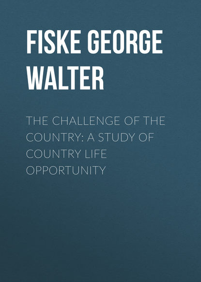 Книга Fiske George Walter, George Fiske The Challenge of the Country: A Study of Country Life Opportunity