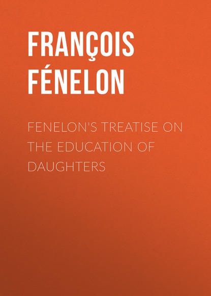Книга Thomas Frognall Dibdin, Francois de Salignac de la Mothe Fenelon, François Fénelon Fenelon's Treatise on the Education of Daughters