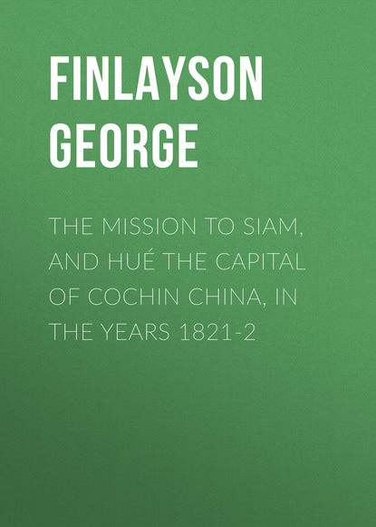 Книга George Finlayson, Finlayson George The Mission to Siam, and Hué the Capital of Cochin China, in the Years 1821-2