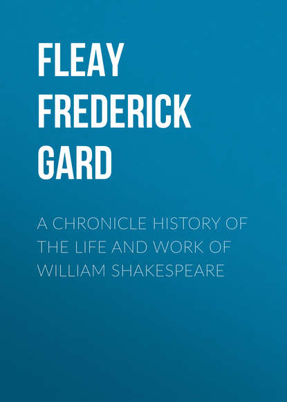 Книга Fleay Frederick Gard, Frederick Fleay A Chronicle History of the Life and Work of William Shakespeare