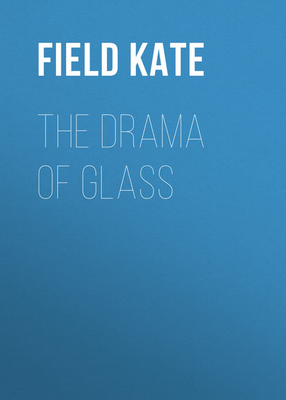 Книга Field Kate, Kate Field The Drama of Glass