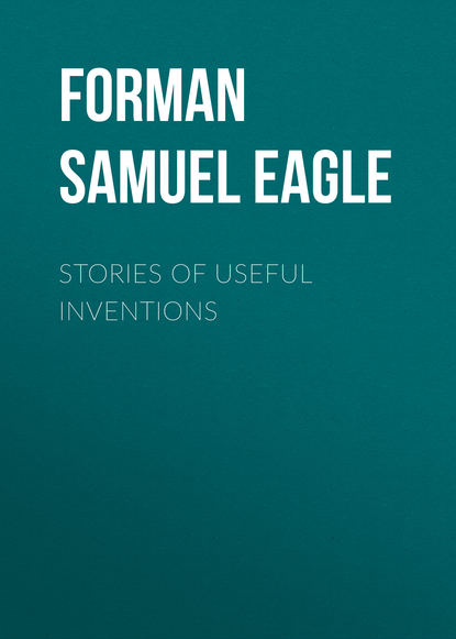 Книга Samuel Forman, Forman Samuel Eagle Stories of Useful Inventions