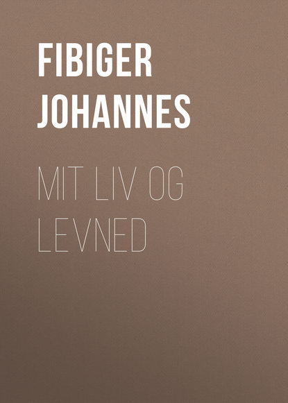 Книга Johannes Fibiger, Fibiger Johannes Mit Liv og Levned