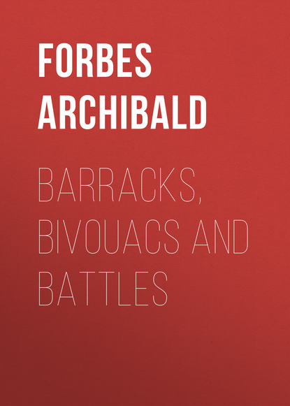 Книга Forbes Archibald, Archibald Forbes Barracks, Bivouacs and Battles
