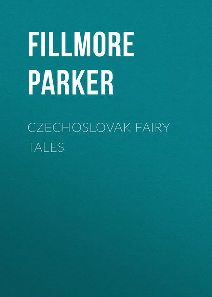Книга Parker Fillmore, Fillmore Parker Czechoslovak Fairy Tales