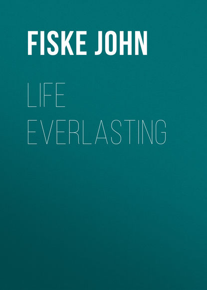 Книга John Fiske, Fiske John Life Everlasting