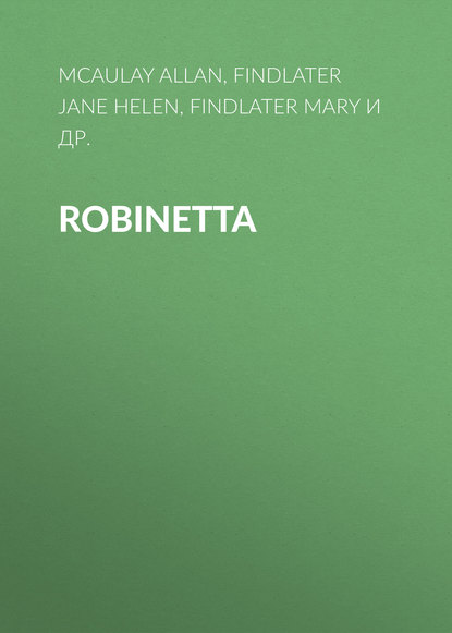 Книга Findlater Jane Helen, Mary Findlater, Jane Findlater, Allan McAulay, Kate Wiggin Robinetta