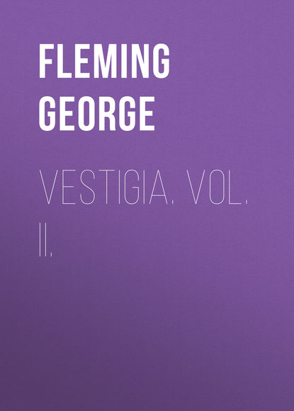 Книга George Fleming, Fleming George Vestigia. Vol. II.