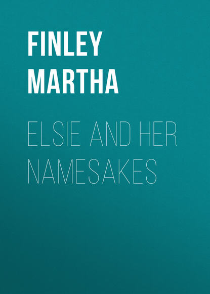 Книга Martha Finley, Finley Martha Elsie and Her Namesakes