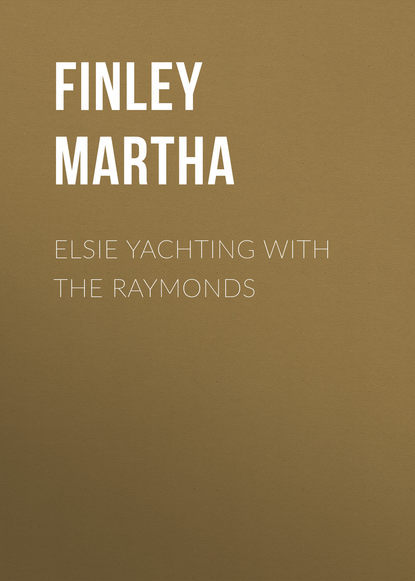 Книга Martha Finley, Finley Martha Elsie Yachting with the Raymonds