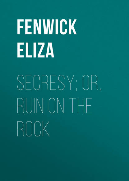 Книга Eliza Fenwick, Fenwick Eliza Secresy; or, Ruin on the Rock