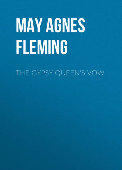 Книга May Agnes Fleming, May Fleming The Gypsy Queen's Vow