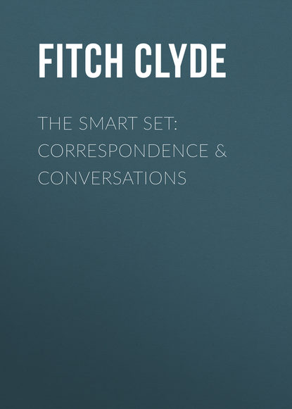 Книга Fitch Clyde, Clyde Fitch The Smart Set: Correspondence & Conversations