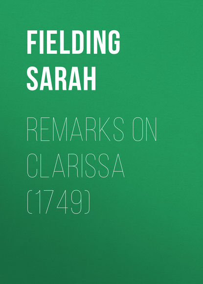 Книга Fielding Sarah, Sarah Fielding Remarks on Clarissa (1749)