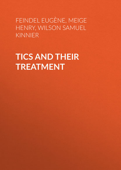 Книга Henry Meige, Edouard Brissaud, Samuel Wilson, Eugène Feindel, Feindel Eugène Tics and Their Treatment