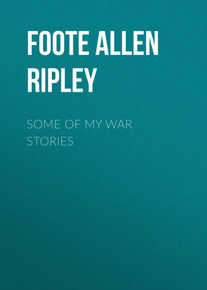 Книга Foote Allen Ripley, Allen Foote Some of My War Stories