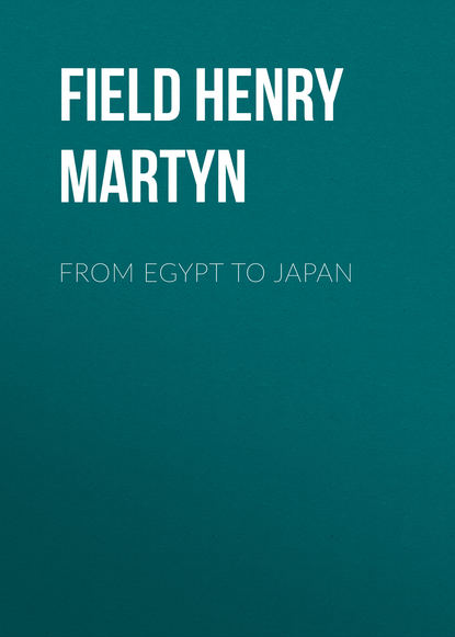 Книга Field Henry Martyn, Henry Field From Egypt to Japan