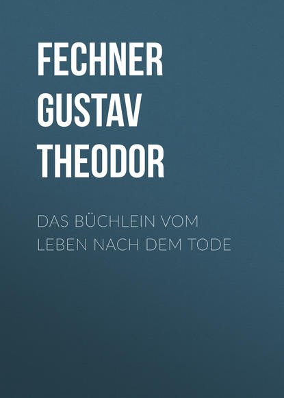 Книга Fechner Gustav Theodor, Gustav Fechner Das Büchlein vom Leben nach dem Tode